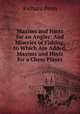 Maxims and Hints for an Angler: And Miseries of Fishing, to Which Are Added, Maxims and Hints for a Chess Player, Richard Penn 