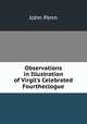 Observations in Illustration of Virgil's Celebrated Fourtheclogue, John Penn 