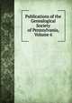 Publications of the Genealogical Society of Pennsylvania, Volume 6, 