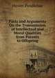 Facts and Arguments On the Transmission of Intellectual and Moral Qualities from Parents to Offspring, Hester Pendleton 