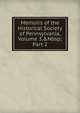 Memoirs of the Historical Society of Pennsylvania, Volume 3,&Nbsp;Part 2, 