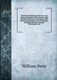 Primitive Christianity Revived in the Faith and Practice of the People Called Quakers: Written in Testimony to the Present Dispensation of God Through . Informed, the Well-Inclined Encouraged, and, William Penn 