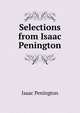 Selections from Isaac Penington, Isaac Penington 