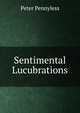 Sentimental Lucubrations, Peter Pennyless 