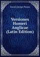 Versiones Homeri Anglicae (Latin Edition), David George Penon 