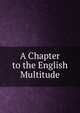 A Chapter to the English Multitude, 