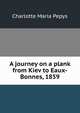 A journey on a plank from Kiev to Eaux-Bonnes, 1859, Charlotte Maria Pepys 