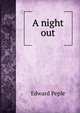 A night out, Edward Peple 