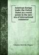 American foreign trade; the United States as a world power in the new era of international commerce, Charles Melville Pepper 