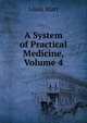 A System of Practical Medicine, Volume 4, Louis Starr 
