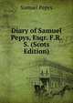 Diary of Samuel Pepys, Esqr. F.R.S. (Scots Edition), Pepys, Samuel, 1633-1703 