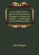For a Labor Party: Recent Revolutionary Changes in American Politics : A Statement by the Workers Party, John Pepper 