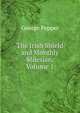 The Irish Shield and Monthly Milesian, Volume 1, George Pepper 
