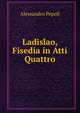 Ladislao, Fisedia in Atti Quattro, Alessandro Pepoli 
