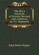 The Boy's Playbook of Science. Revised with Additions by T.C. Hepworth, John Henry Pepper 