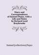 Diary and Correspondence of Samuel Pepys, with a Life and Notes by Richard Lord Braybrooke, Samuel [collections] Pepys 