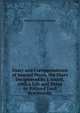 Diary and Correspondence of Samuel Pepys, the Diary Deciphered by J. Smith, with a Life and Notes by Richard Lord Braybrooke, Samuel [collections] Pepys 