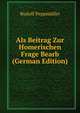 Als Beitrag Zur Homerischen Frage Bearb (German Edition), Rudolf Peppmuller 