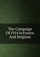 The Campaign Of 1914 In France And Belgium, 