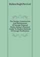 The Design, Construction And Maintenance Of Sewage Disposal Works; Being A Practical Guide To Modern Methods Of Sewage Purification, Raikes Hugh Percival 