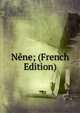 Nene; (French Edition), 