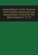 Annual Report of the Trustees of the Perkins Institution and Massachusetts School for the Blind Volume V. 73-75, 