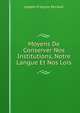 Moyens De Conserver Nos Institutions, Notre Langue Et Nos Lois, Joseph-Francois Perrault 