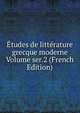 Etudes de litterature grecque moderne Volume ser.2 (French Edition), 