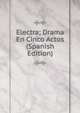 Electra; Drama En Cinco Actos (Spanish Edition), 