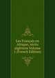 Les Francais en Afrique; recits algeriens Volume 1 (French Edition), 