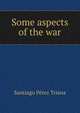 Some aspects of the war, Santiago Perez Triana 