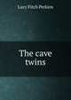 The cave twins, Lucy Fitch Perkins 