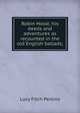 Robin Hood; his deeds and adventures as recounted in the old English ballads;, Lucy Fitch Perkins 