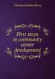 First steps in community center development, Clarence Arthur Perry 