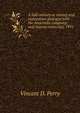 A half century as mining and exploration geologist with the Anaconda Company: oral history transcript, 1991, Vincent D. Perry 