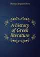 A history of Greek literature, Thomas Sergeant Perry 