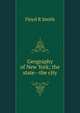 Geography of New York; the state--the city, Floyd R Smith 