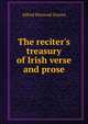 The reciter's treasury of Irish verse and prose, Alfred Perceval Graves 