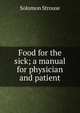 Food for the sick; a manual for physician and patient, Solomon Strouse 
