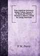 Four American inventors: Robert Fulton, Samuel F. B. Morse, Eli Whitney, Thomas A. Edison; a book for young Americans, F M. Perry 