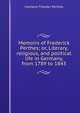 Memoirs of Frederick Perthes; or, Literary, religious, and political life in Germany, from 1789 to 1843, Clemens Theodor Perthes 