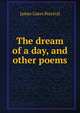The dream of a day, and other poems, James Gates Percival 