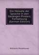 Die Melodie der Sprache in den Gesangen Pindars; Fortsetzung (German Edition), Wilhelm Perathoner 