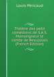 Theatre des petit comediens de S.A.S. Monseigneur le comte de Beaujolais (French Edition), Louis Pericaud 
