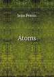 Atoms, Jean Perrin 