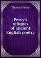 Percy's reliques of ancient English poetry, Thomas Percy 