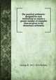 The practical arithmetic: designed for such institutions as require a greater number of examples than are given in the elementary arithmetic, George R. 1812-1876 Perkins 