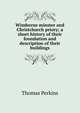 Wimborne minster and Christchurch priory; a short history of their foundation and description of their buildings, Thomas Perkins 