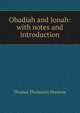 Obadiah and Jonah: with notes and introduction, Thomas Thomason Perowne 