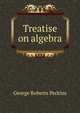 Treatise on algebra, George Roberts Perkins 